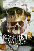 Read Rosethorn Valley Fae: Collection #1 (Rosethorn Valley Fae Collections), written by Tasha Black