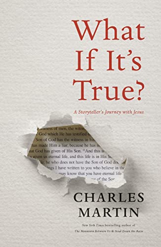 Read What If It's True?: A Storyteller's Journey with Jesus, written by Charles Martin