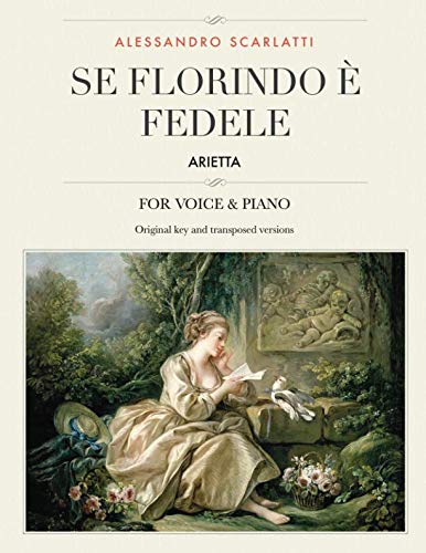 Read Se Florindo è fedele: Arietta, For Medium, High and Low Voices (The Singer's Resource), written by Alessandro Scarlatti