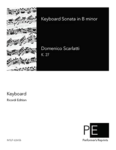 Read Keyboard Sonata in B minor, K. 27, written by Domenico Scarlatti