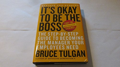 Read It's Okay to Be the Boss: The Step-by-Step Guide to Becoming the Manager Your Employees Need, written by Bruce Tulgan