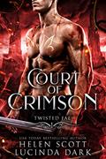 Read Court of Crimson: A Reverse Harem Royal Fae Romance (Twisted Fae Book 1), written by Lucinda Dark; Helen Scott; Lucy Smoke