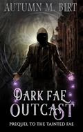 Read Dark Fae Outcast: A Fae Urban Fantasy Novel (Tainted Fae), written by Autumn M. Birt