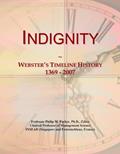 Read Indignity: Webster's Timeline History, 1369 - 2007, written by Icon Group International