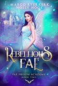 Read Rebellious Fae (Fae Prison Academy Book Two), written by Margo Ryerkerk; Holly Hook