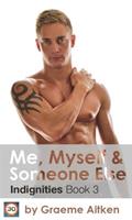 Read Me, Myself and Someone Else (The Indignities Book 3), written by Graeme Aitken