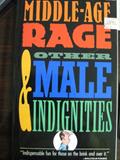 Read Middle-Age Rage & Other Male Indignities, written by Fred Shoenberg