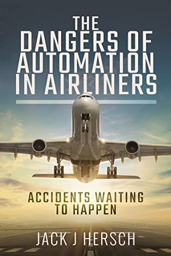 Read The Dangers of Automation in Airliners: Accidents Waiting to Happen, written by Jack J. Hersch Read The Dangers of Automation in Airliners: Accidents Waiting to Happen, written by Jack J. Hersch