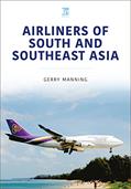 Read Airliners of South and Southeast Asia (Modern Commercial Aircraft Series), written by Gerry Manning