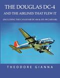 Read DOUGLAS DC-4: AND THE AIRLINES THAT FLEW IT, (INCLUDING THE CANADAIR DC-4M & ATL-98 CARVAIR), written by Theodore Gianna Read DOUGLAS DC-4: AND THE AIRLINES THAT FLEW IT, (INCLUDING THE CANADAIR DC-4M & ATL-98 CARVAIR), written by Theodore Gianna