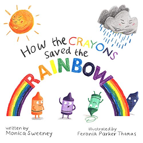 Read How the Crayons Saved the Rainbow (1), written by Monica Sweeney