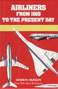 Read Airliners from 1919 to the Present Day, written by Kenneth Munson