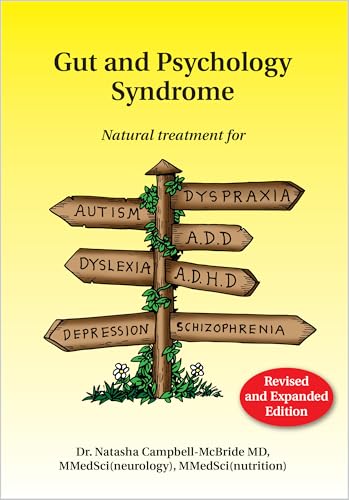 Read Gut and Psychology Syndrome: Natural Treatment for Autism, Dyspraxia, A.D.D., Dyslexia, A.D.H.D., Depression, Schizophrenia, written by Natasha Campbell-McBride