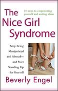 Read The Nice Girl Syndrome: Stop Being Manipulated and Abused -- and Start Standing Up for Yourself, written by Beverly Engel
