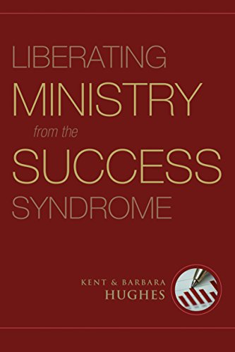 Read Liberating Ministry from the Success Syndrome, written by R. Kent Hughes; Barbara Hughes