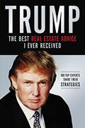 Read Trump: The Best Real Estate Advice I Ever Received: 100 Top Experts Share Their Strategies, written by Donald J. Trump