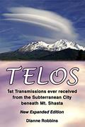 Read Telos: 1st Transmissions ever received from the Subterranean City beneath Mt. Shasta, written by Dianne Robbins Read Telos: 1st Transmissions ever received from the Subterranean City beneath Mt. Shasta, written by Dianne Robbins