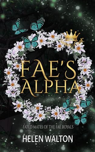 Read Fae's Alpha: Fated Mates of the Fae Royals (Summer Court Book 3), written by Helen Walton