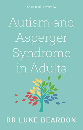 Read Autism and Asperger Syndrome in Adults, written by Luke Beardon