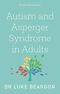 Read Autism and Asperger Syndrome in Adults, written by Luke Beardon