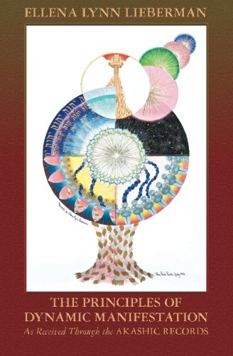 Read The Principles of Dynamic Manifestation: As Received Through the Akashic Records, written by Ellena Lynn Lieberman