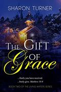 Read The Gift of Grace: Matthew 10:8 ...freely you have received; freely give. (Living Waters), written by Sharon Turner