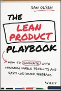 Read The Lean Product Playbook: How to Innovate with Minimum Viable Products and Rapid Customer Feedback, written by Dan Olsen