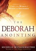Read The Deborah Anointing: Embracing the Call to be a Woman of Wisdom and Discernment, written by Michelle McClain-Walters