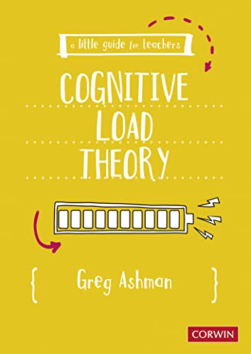 Read A Little Guide for Teachers: Cognitive Load Theory, written by Greg Ashman