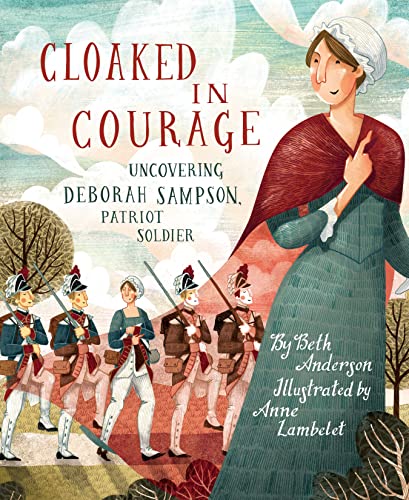 Read Cloaked in Courage: Uncovering Deborah Sampson, Patriot Soldier, written by Beth Anderson