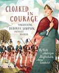 Read Cloaked in Courage: Uncovering Deborah Sampson, Patriot Soldier, written by Beth Anderson