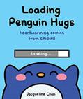 Read Loading Penguin Hugs: Heartwarming Comics from Chibird, written by Jacqueline Chen
