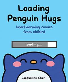 Loading Penguin Hugs: Heartwarming Comics from Chibird, written by Jacqueline Chen