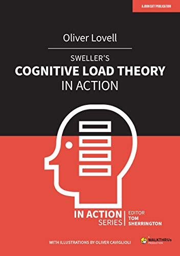 Read Sweller's Cognitive Load Theory in Action, written by Oliver Lovell; Tom Sherrington