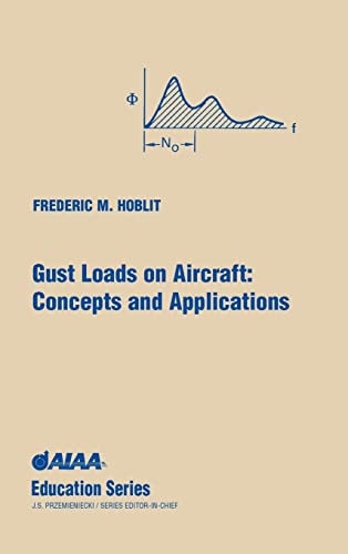 Read Gust Loads on Aircraft: Concepts & Applications (AIAA Education), written by Frederic M Hoblit; Lockheed Company F Hoblit