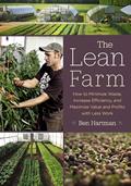 Read The Lean Farm: How to Minimize Waste, Increase Efficiency, and Maximize Value and Profits with Less Work, written by Ben Hartman