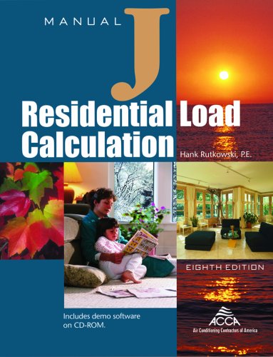 Read Residential Load Calculation Manual J, written by Hank Rutkowski; Air Conditioning Contractors of America