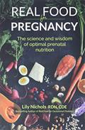 Read Real Food for Pregnancy: The Science and Wisdom of Optimal Prenatal Nutrition, written by Lily Nichols