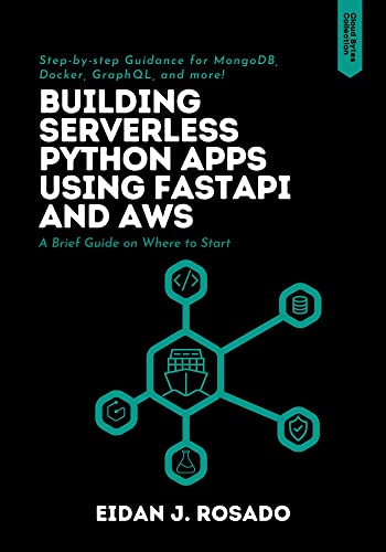 Read Building Serverless Python Apps Using FastAPI and AWS: A Brief Guide on Where to Start, written by Eidan Rosado