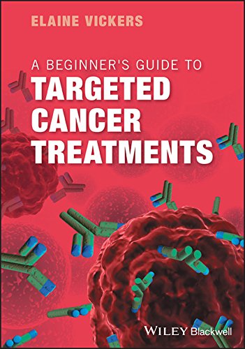 Read A Beginner's Guide to Targeted Cancer Treatments, written by Elaine Vickers