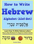 Read How To Write Hebrew Alphabet (Alef-Bet): Step By Step Workbook For Beginners (Kids & Adults) Learn How To Write Hebrew Letters, written by Rachel Mintz