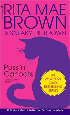 Puss 'n Cahoots: A Mrs. Murphy Mystery, written by Rita Mae Brown