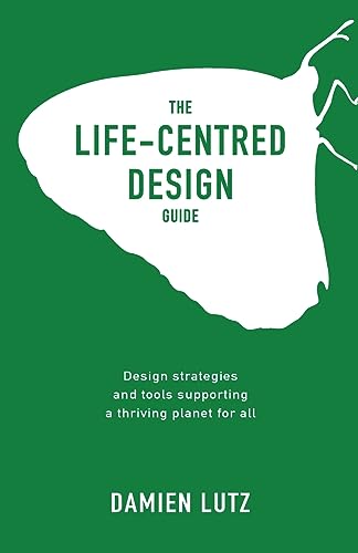 Read The Life-centred Design Guide (Life-centred Design Guides), written by Damien Lutz