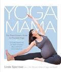 Read Yoga Mama: The Practitioner's Guide to Prenatal Yoga, written by Linda Sparrowe