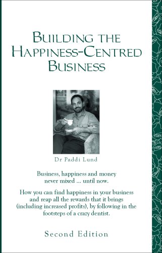 Read Building the Happiness-Centred Business, written by Dr. Paddi Lund Read Building the Happiness-Centred Business, written by Dr. Paddi Lund