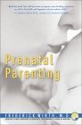Read Prenatal Parenting: The Complete Psychological and Spiritual Guide to Loving Your Unborn Child, written by Wirth, Frederick, M.D.