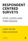 Read Respondent Centred Surveys: Stop, Listen and then Design, written by Laura Wilson; Emma Dickinson