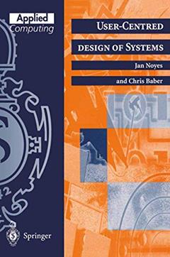 User-Centred Design of Systems, written by Jan Noyes; Chris Baber