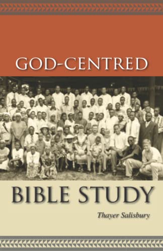 Read God-Centred Bible Study, written by Thayer Salisbury