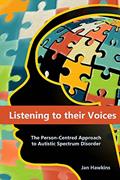 Read Listening to their Voices: The Person-Centred Approach to Autistic Spectrum Disorder, written by Jan Hawkins